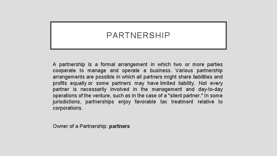 PARTNERSHIP A partnership is a formal arrangement in which two or more parties cooperate