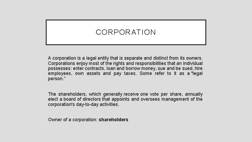 CORPORATION A corporation is a legal entity that is separate and distinct from its