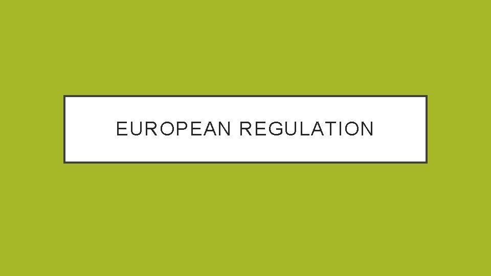 EUROPEAN REGULATION 