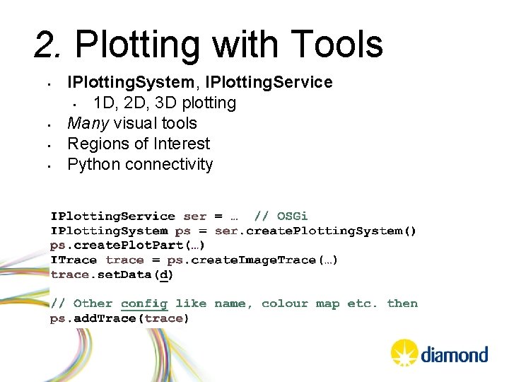 2. Plotting with Tools • • IPlotting. System, IPlotting. Service • 1 D, 2