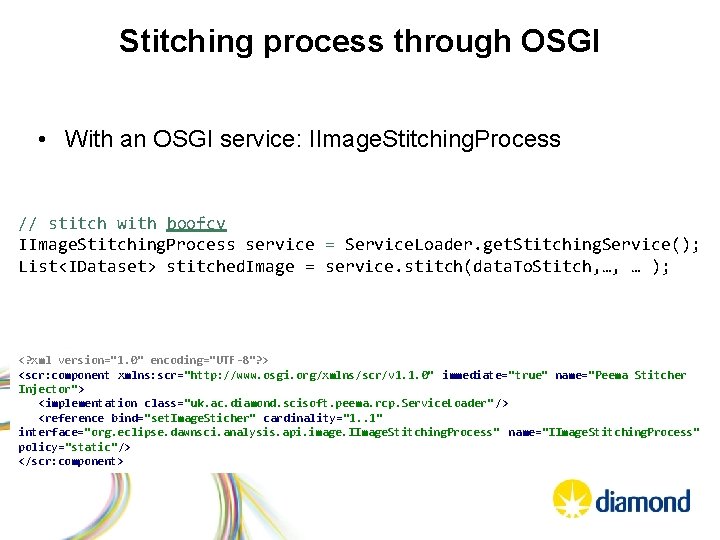 Stitching process through OSGI • With an OSGI service: IImage. Stitching. Process // stitch