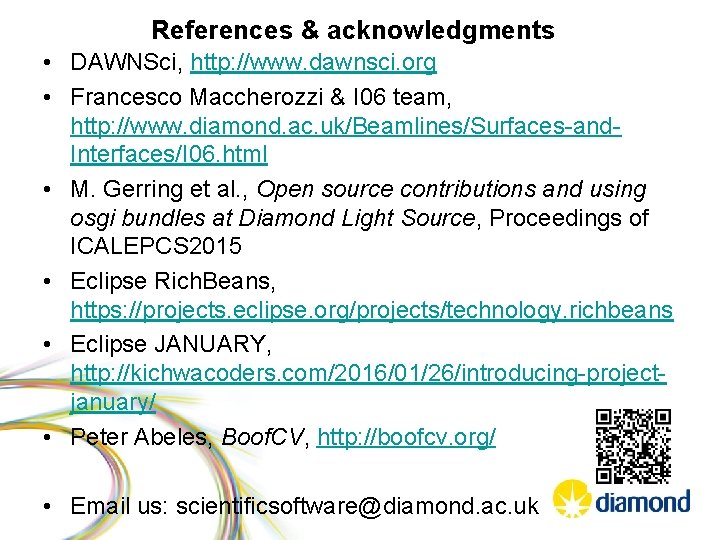 References & acknowledgments • DAWNSci, http: //www. dawnsci. org • Francesco Maccherozzi & I