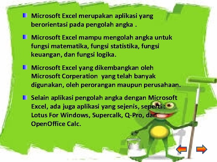 Microsoft Excel merupakan aplikasi yang berorientasi pada pengolah angka. Microsoft Excel mampu mengolah angka