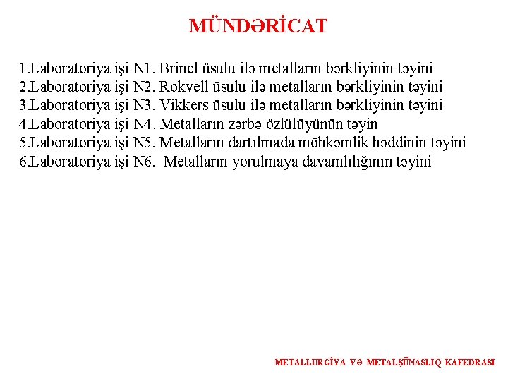 MÜNDƏRİCAT 1. Laboratoriya işi N 1. Brinel üsulu ilə metalların bərkliyinin təyini 2. Laboratoriya