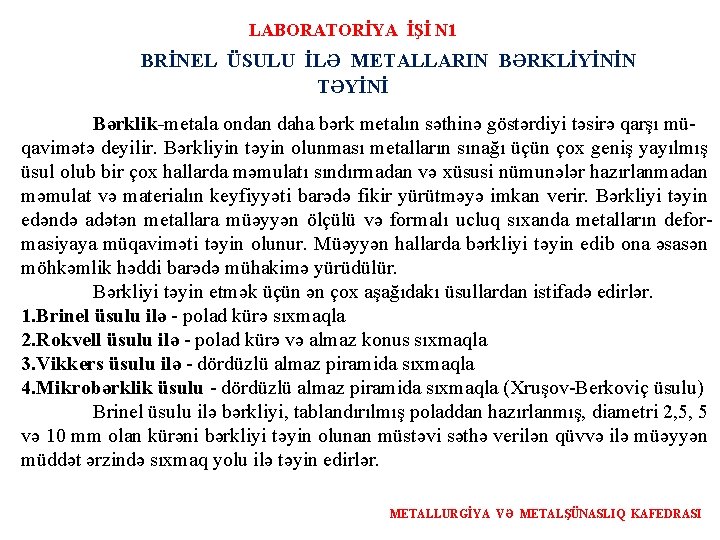 LABORATORİYA İŞİ N 1 BRİNEL ÜSULU İLƏ METALLARIN BƏRKLİYİNİN TƏYİNİ Bərklik-metala ondan daha bərk