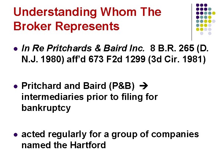 Understanding Whom The Broker Represents l In Re Pritchards & Baird Inc. 8 B.