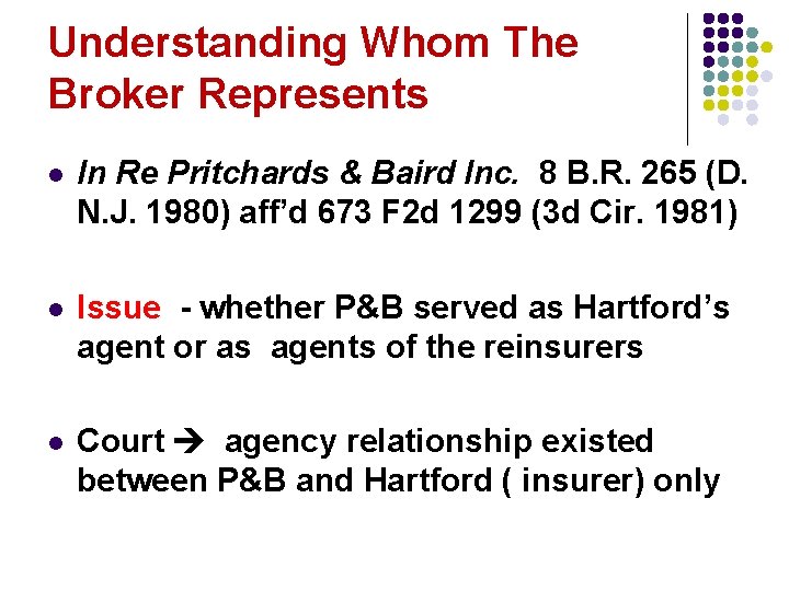Understanding Whom The Broker Represents l In Re Pritchards & Baird Inc. 8 B.