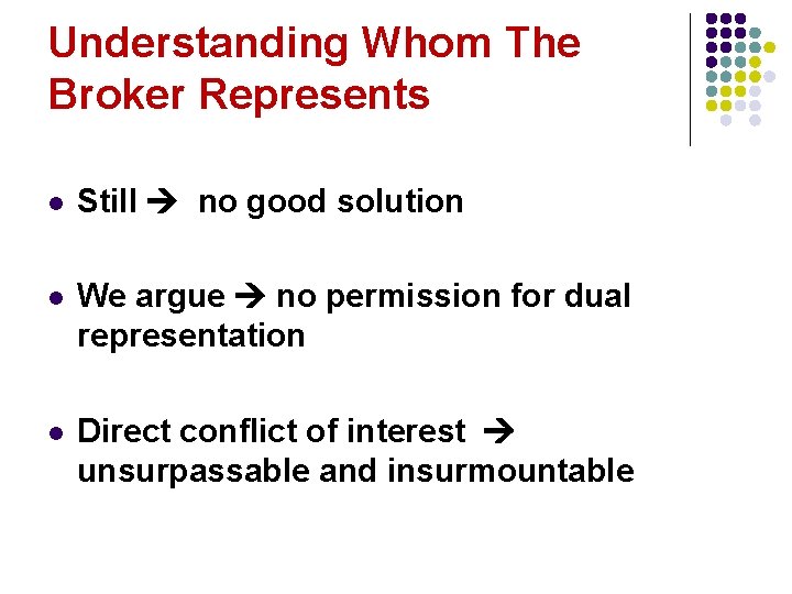 Understanding Whom The Broker Represents l Still no good solution l We argue no