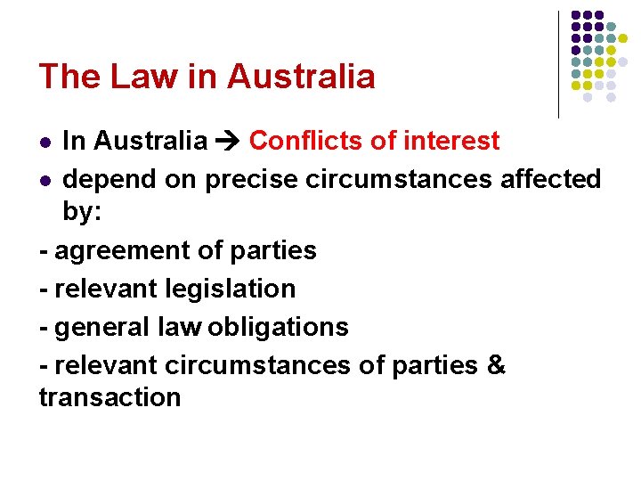 The Law in Australia In Australia Conflicts of interest l depend on precise circumstances