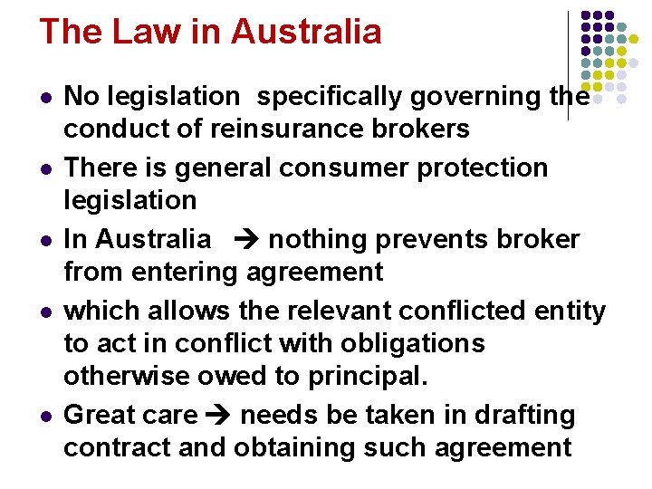 The Law in Australia l l l No legislation specifically governing the conduct of