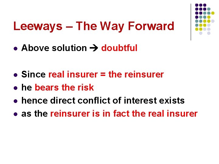 Leeways – The Way Forward l Above solution doubtful l Since real insurer =