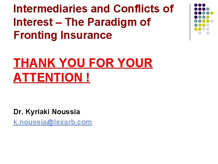 Intermediaries and Conflicts of Interest – The Paradigm of Fronting Insurance THANK YOU FOR