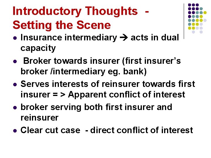 Introductory Thoughts - Setting the Scene l l l Insurance intermediary acts in dual