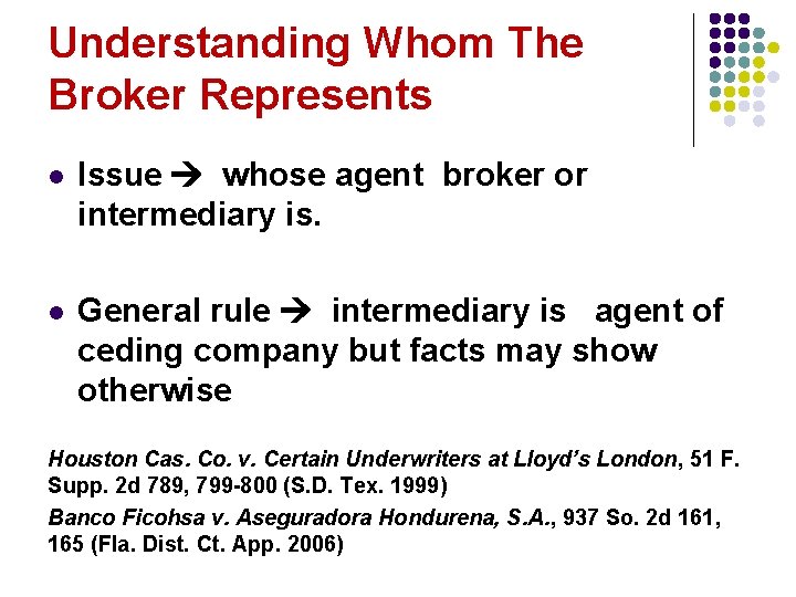 Understanding Whom The Broker Represents l Issue whose agent broker or intermediary is. l