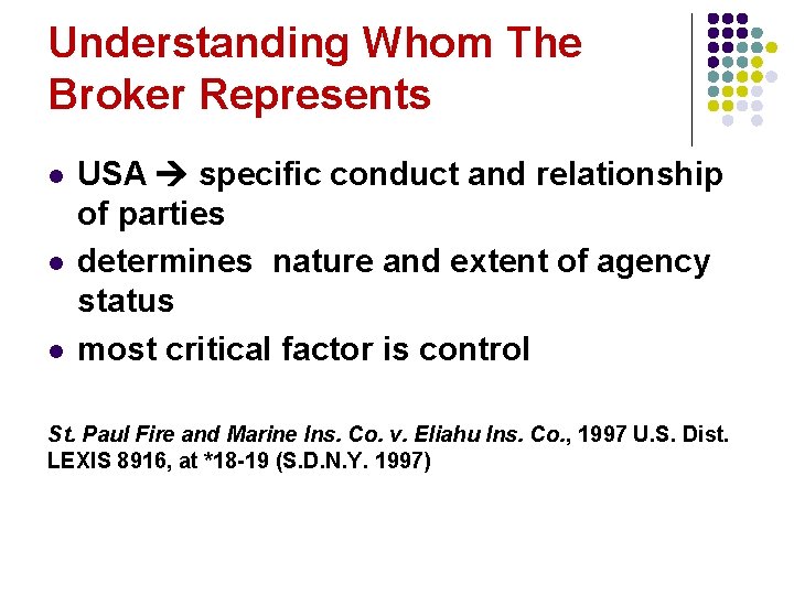 Understanding Whom The Broker Represents l l l USA specific conduct and relationship of