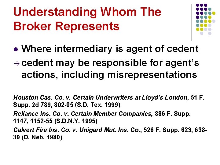 Understanding Whom The Broker Represents Where intermediary is agent of cedent à cedent may