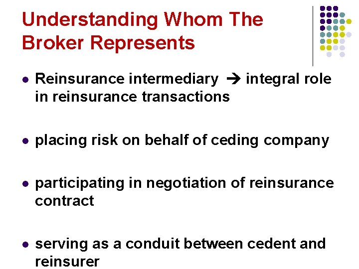 Understanding Whom The Broker Represents l Reinsurance intermediary integral role in reinsurance transactions l