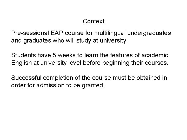 Context Pre-sessional EAP course for multilingual undergraduates and graduates who will study at university.