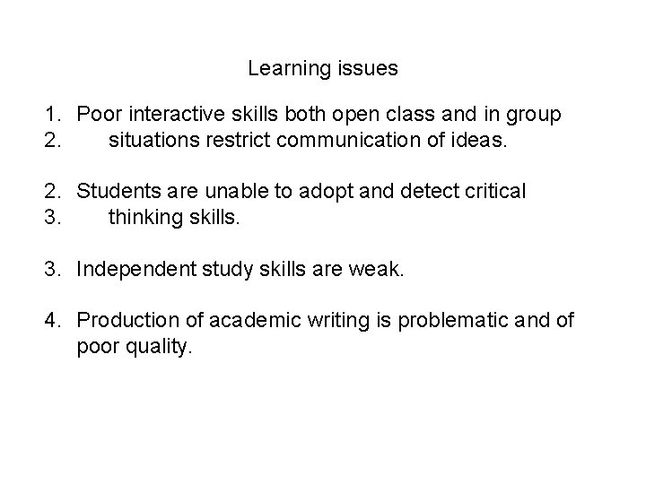 Learning issues 1. Poor interactive skills both open class and in group 2. situations