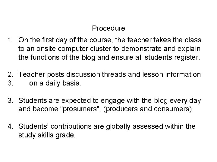 Procedure 1. On the first day of the course, the teacher takes the class