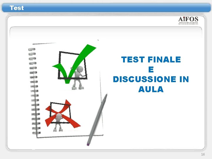 Test TEST FINALE E DISCUSSIONE IN AULA 16 