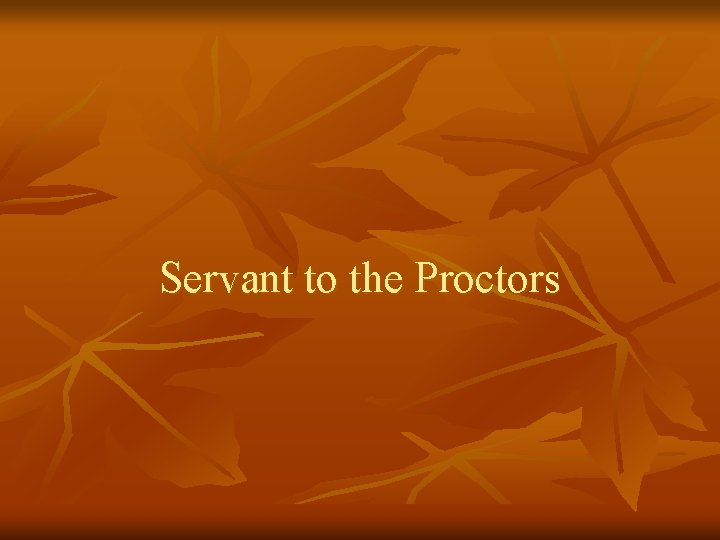 Servant to the Proctors 