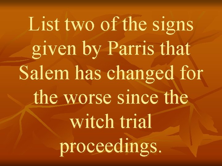 List two of the signs given by Parris that Salem has changed for the