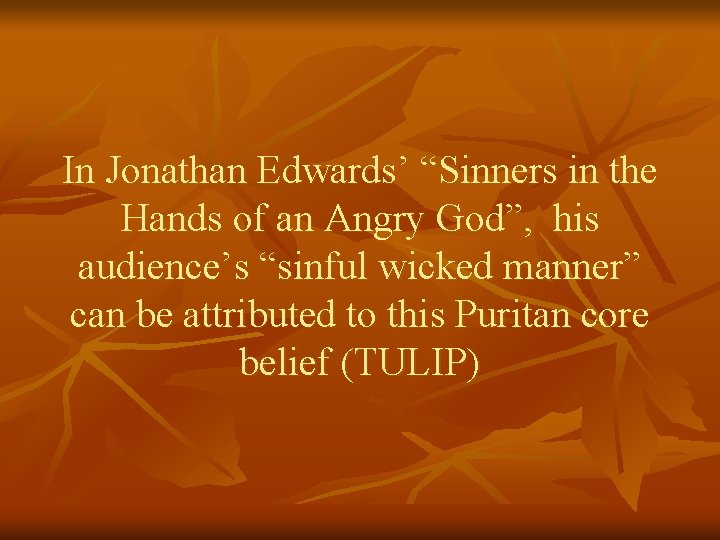 In Jonathan Edwards’ “Sinners in the Hands of an Angry God”, his audience’s “sinful