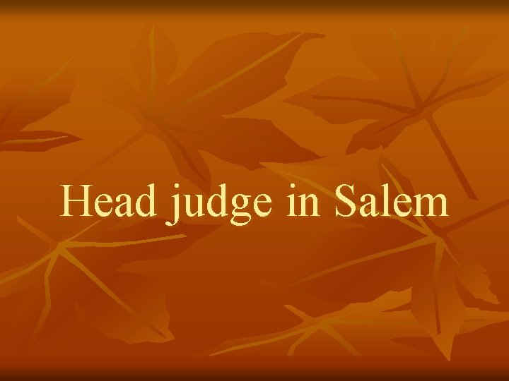 Head judge in Salem 