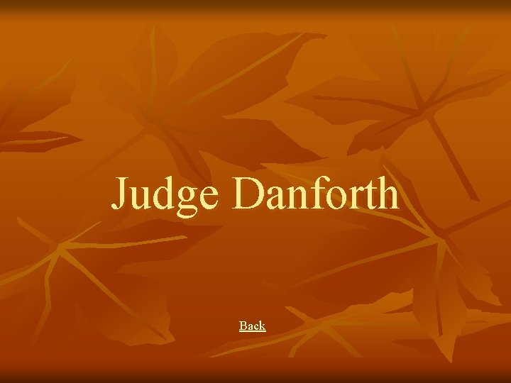 Judge Danforth Back 
