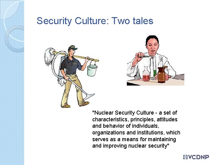 Security Culture: Two tales "Nuclear Security Culture - a set of characteristics, principles, attitudes