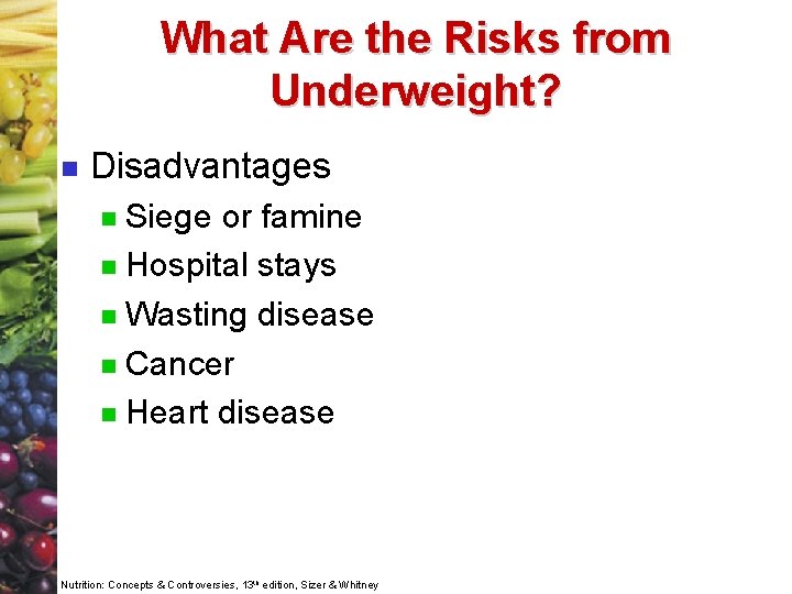 What Are the Risks from Underweight? n Disadvantages Siege or famine n Hospital stays