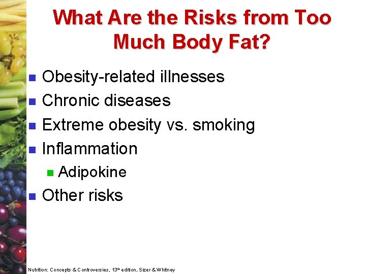 What Are the Risks from Too Much Body Fat? n n Obesity-related illnesses Chronic