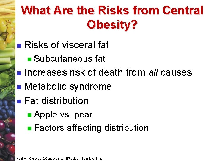 What Are the Risks from Central Obesity? n Risks of visceral fat n n