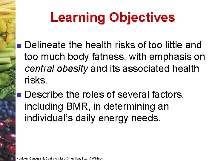 Learning Objectives n n Delineate the health risks of too little and too much