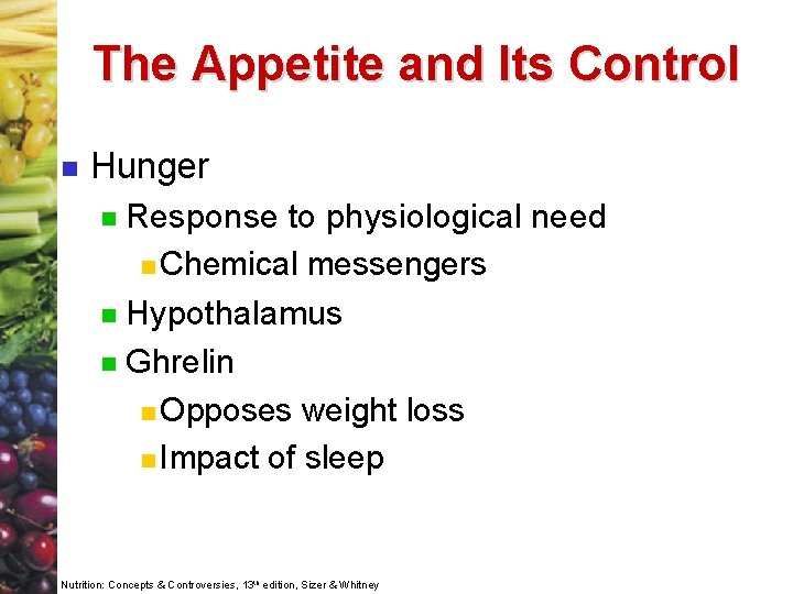 The Appetite and Its Control n Hunger Response to physiological need n Chemical messengers