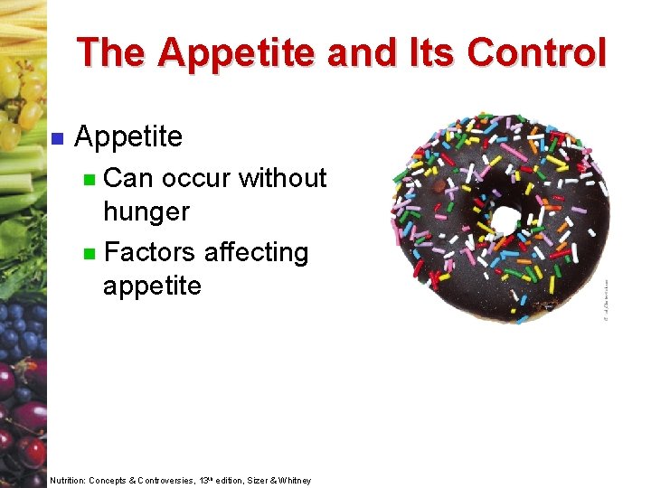 The Appetite and Its Control n Appetite Can occur without hunger n Factors affecting