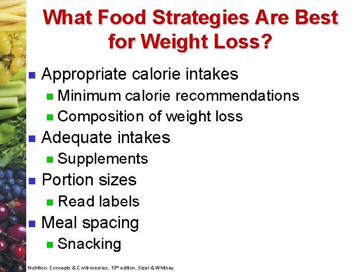 What Food Strategies Are Best for Weight Loss? n Appropriate calorie intakes Minimum calorie