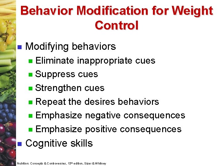 Behavior Modification for Weight Control n Modifying behaviors Eliminate inappropriate cues n Suppress cues