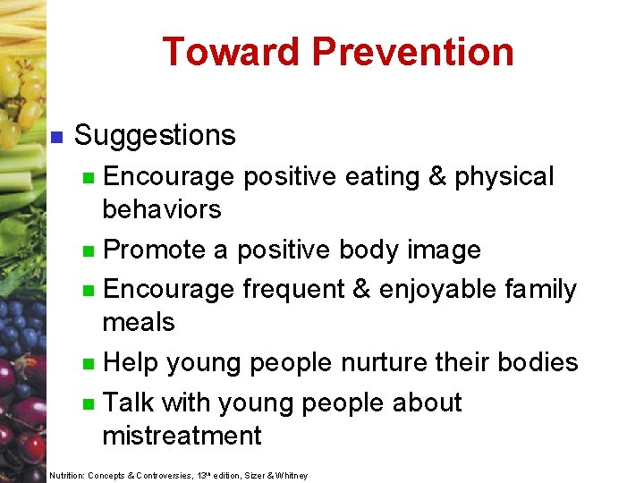 Toward Prevention n Suggestions Encourage positive eating & physical behaviors n Promote a positive