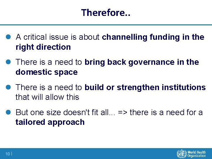 Therefore. . l A critical issue is about channelling funding in the right direction