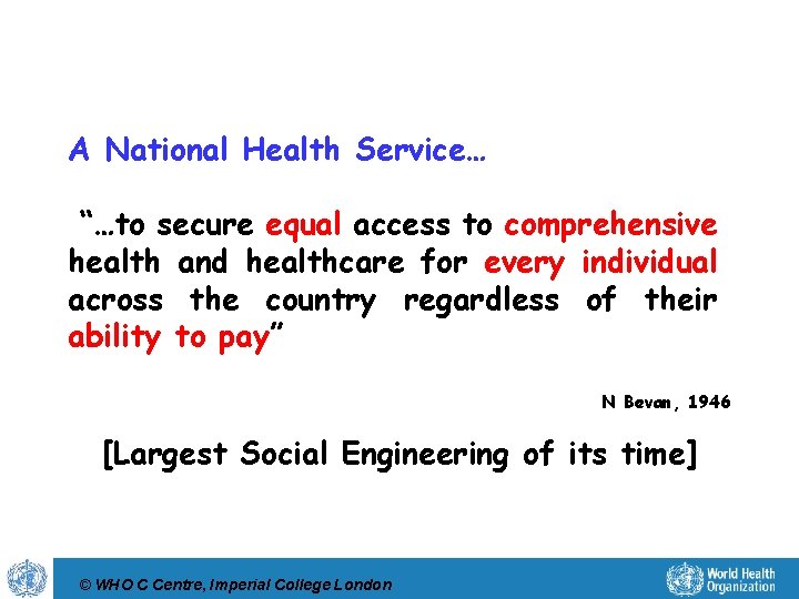 A National Health Service… National Institute for Health “…to secure equal access to comprehensive