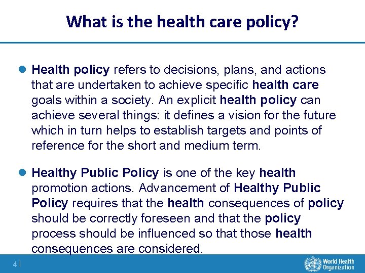 What is the health care policy? l Health policy refers to decisions, plans, and