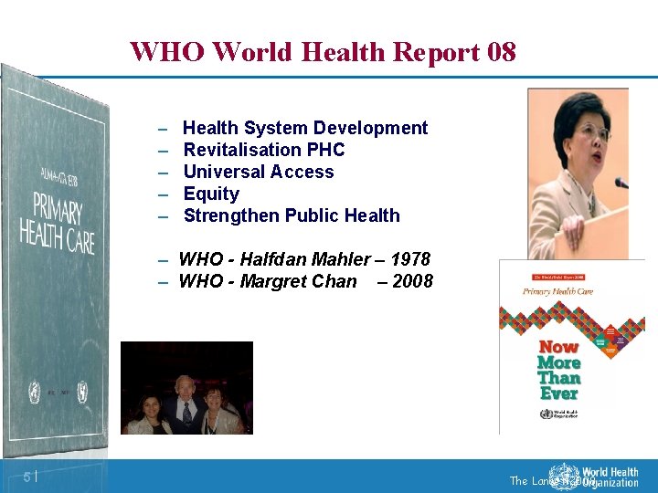 WHO World Health Report 08 – Health System Development – – Revitalisation PHC Universal