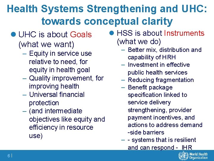 Health Systems Strengthening and UHC: towards conceptual clarity l HSS is about Instruments l