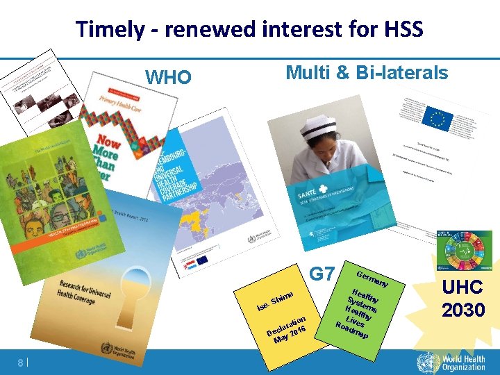 Timely - renewed interest for HSS Multi & Bi-laterals WHO G 7 a him