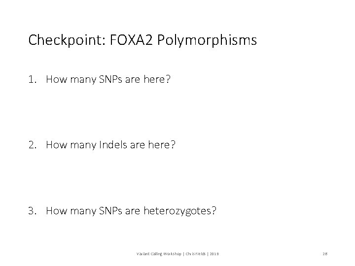 Checkpoint: FOXA 2 Polymorphisms 1. How many SNPs are here? 2. How many Indels
