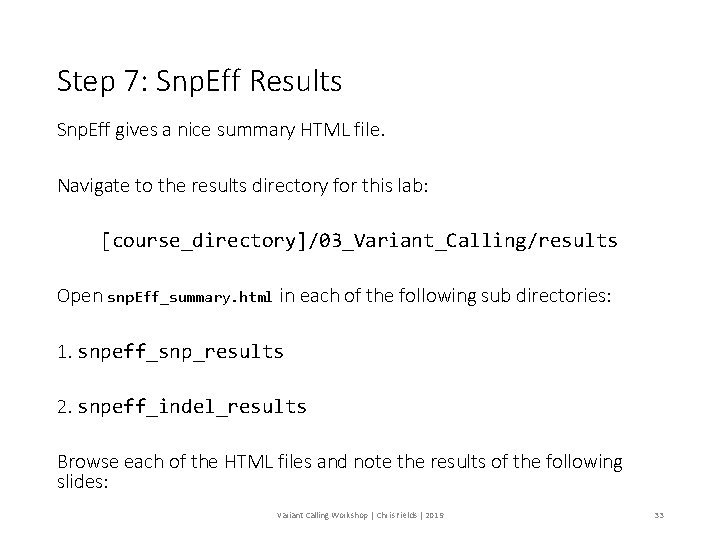 Step 7: Snp. Eff Results Snp. Eff gives a nice summary HTML file. Navigate