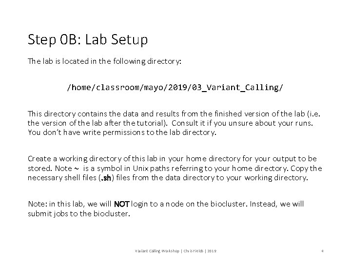 Step 0 B: Lab Setup The lab is located in the following directory: /home/classroom/mayo/2019/03_Variant_Calling/