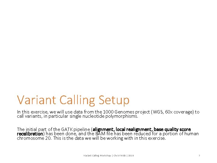 Variant Calling Setup In this exercise, we will use data from the 1000 Genomes